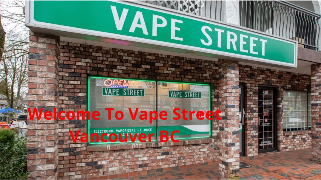 Vape Shop in Vancouver, BC Vape Street